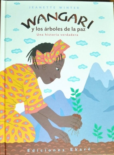 Wangari y los arboles de la paz una historia verdadera