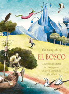 El Bosco. La extraña historia de Hieronymus, el gorro, la mochila y la pelota.